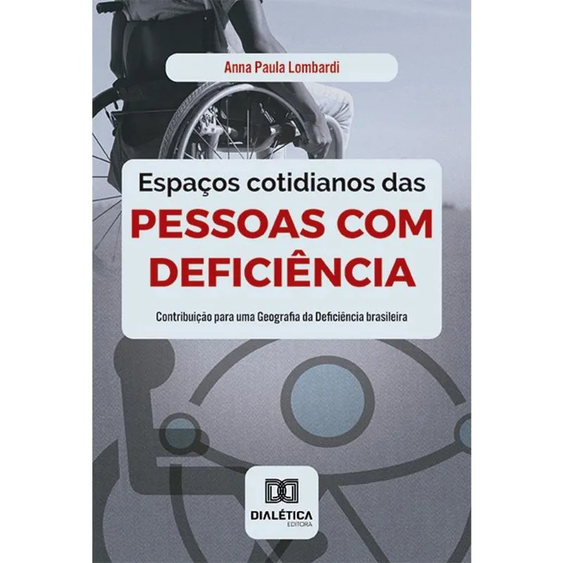 Espaços cotidianos das pessoas com deficiência - Contribuição para uma Geografia da Deficiência brasileira