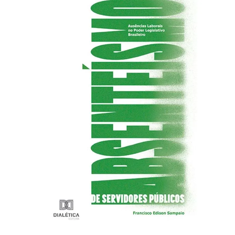 Absenteísmo de Servidores Públicos: ausências laborais no poder legislativo brasileiro