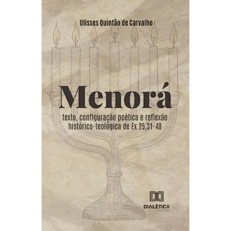 Menorá: texto, configuração poética e reflexão histórico-teológica de Ex 25,31-40