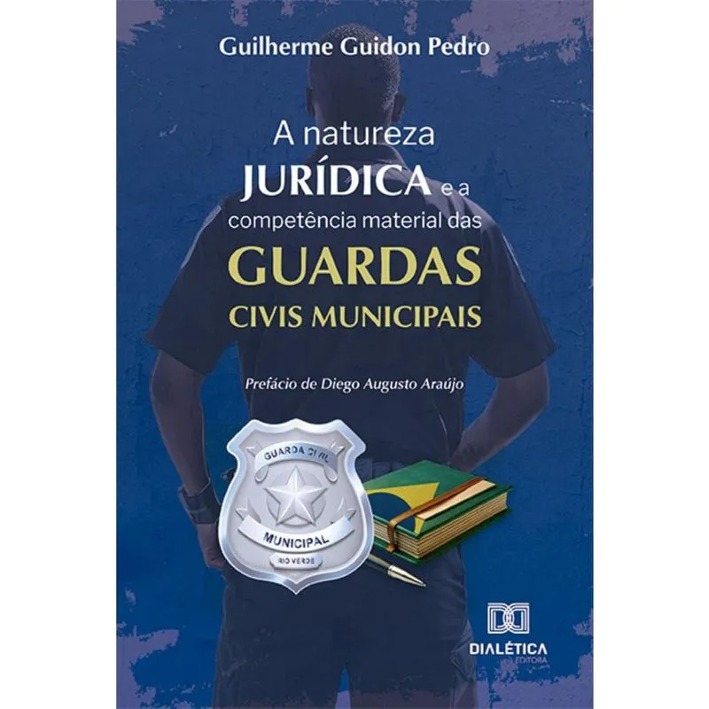 A natureza jurídica e a competência material das Guardas Civis Municipais