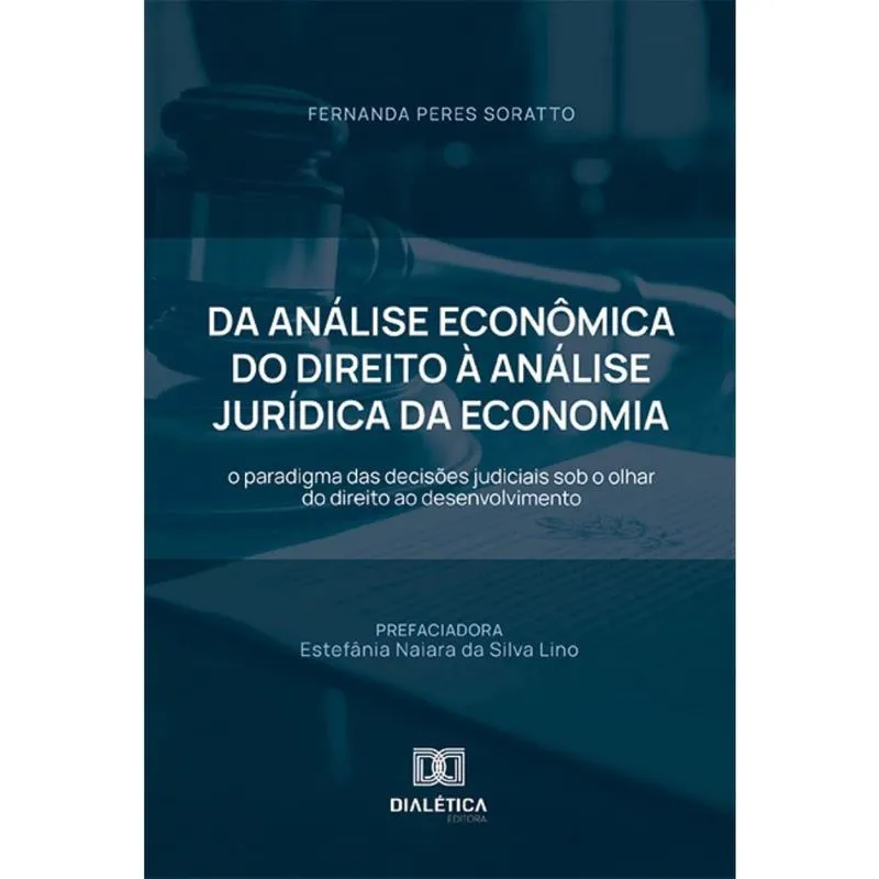 Da Análise Econômica do Direito à Análise Jurídica da Economia: o paradigma das decisões judiciais sob o olhar do direito ao desenvolvimento