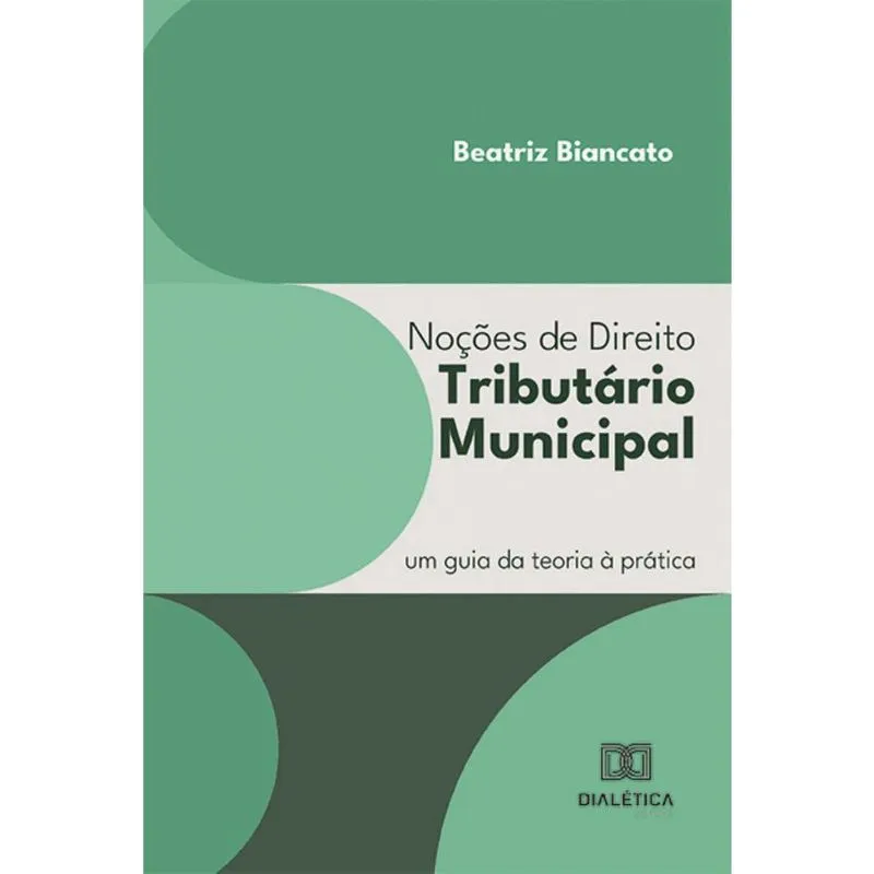 Noções de Direito Tributário Municipal: um guia da teoria à prática