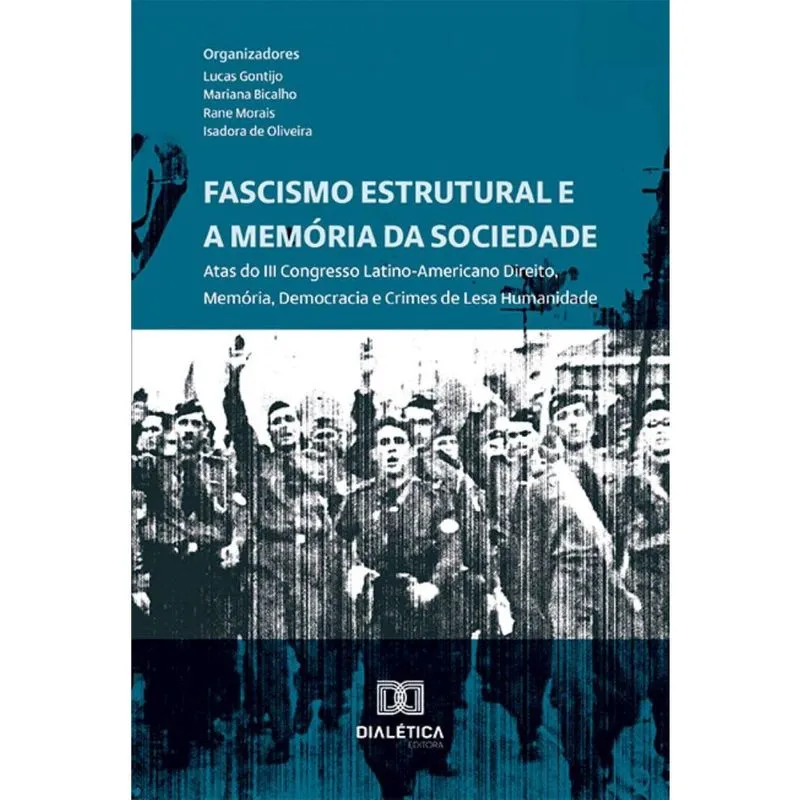 Fascismo Estrutural e a Memória da Sociedade: Atas do iii Congresso Latino-Americano Direito, Memória, Democracia e Crimes de Lesa Humanidade