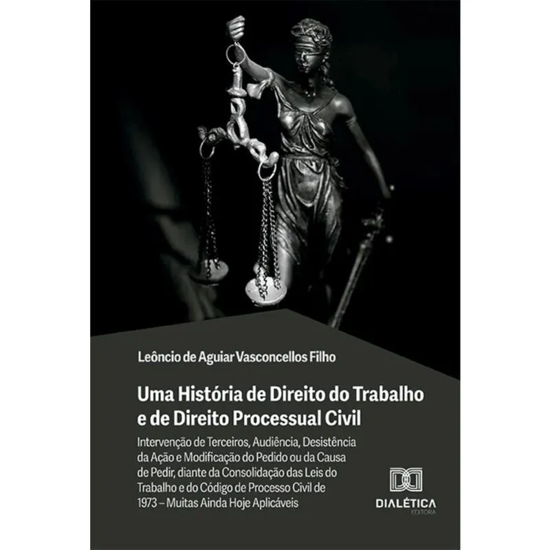 Uma História de Direito do Trabalho e de Direito Processual Civil: intervenção de terceiros, audiência, desistência da ação e modificação do pedido o