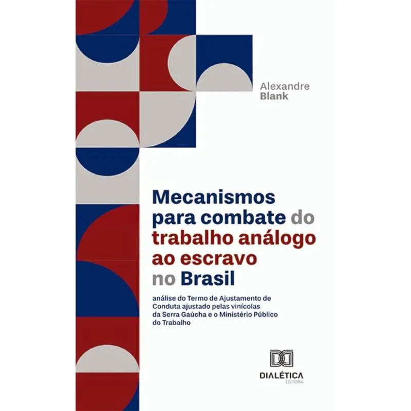 Mecanismos para combate do trabalho análogo ao escravo no Brasil: análise do Termo de Ajustamento de Conduta ajustado pelas vinícolas da Serra Gaúcha