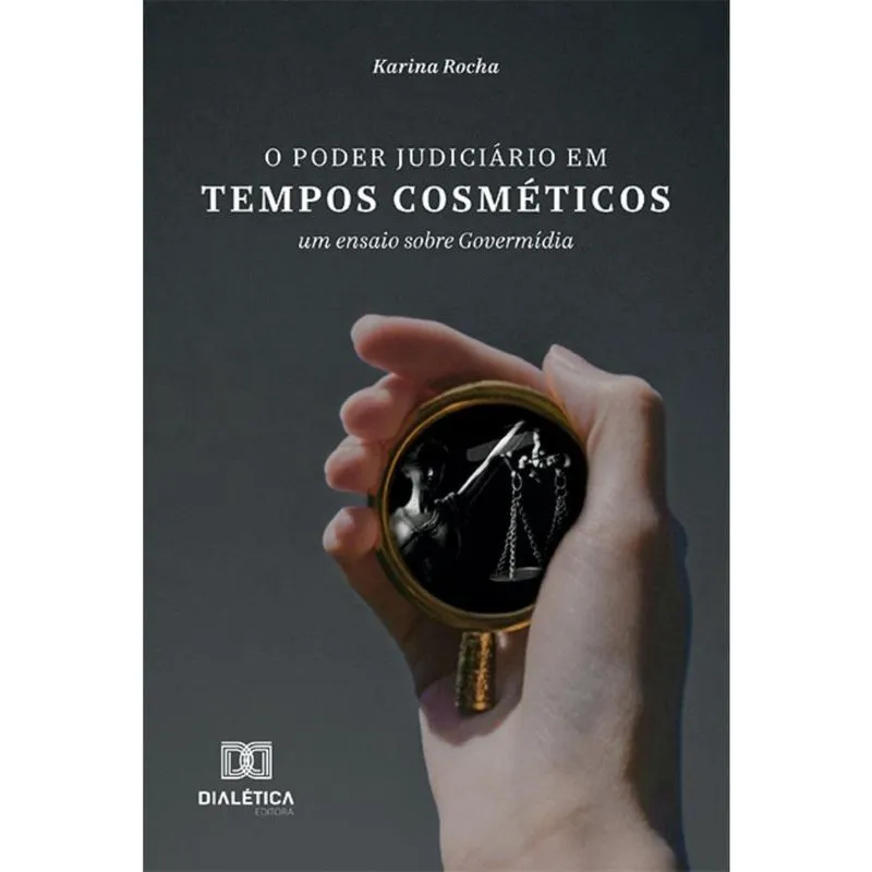 O Poder Judiciário em Tempos Cosméticos: um ensaio sobre Govermídia