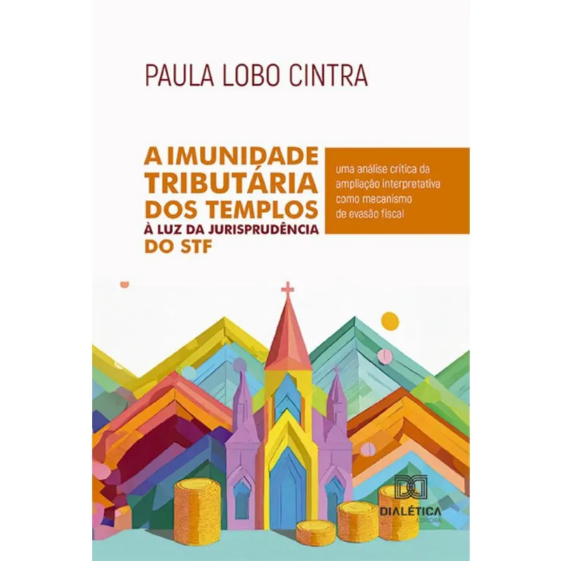 A Imunidade Tributária dos Templos à Luz da Jurisprudência do stf: uma análise crítica da ampliação interpretativa como mecanismo de evasão fiscal