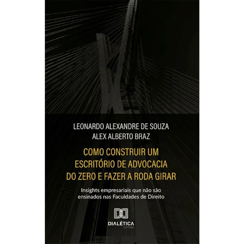 Como construir um escritório de advocacia do zero e fazer a roda girar: insights empresariais que não são ensinados nas Faculdades de Direito