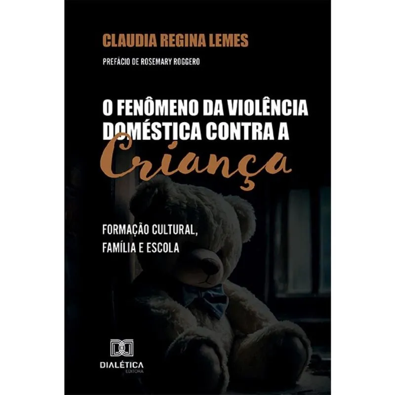 O Fenômeno da Violência Doméstica contra a Criança: formação cultural, família e escola