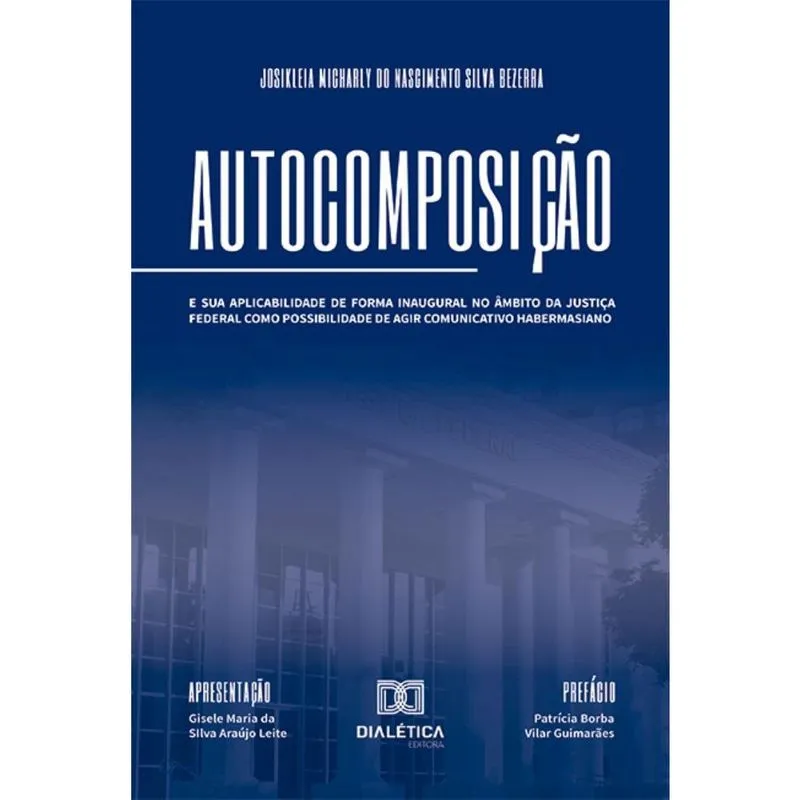 Autocomposição: e sua aplicabilidade de forma inaugural no âmbito da Justiça Federal como possibilidade de agir comunicativo habermasiano