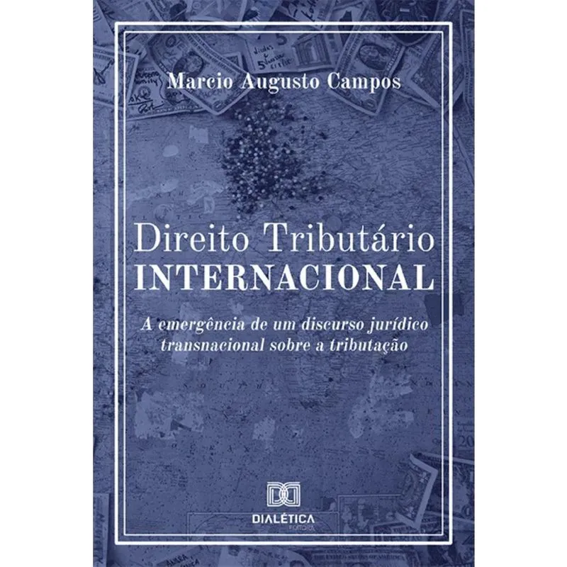 Direito Tributário Internacional: a emergência de um discurso jurídico transnacional sobre a tributação