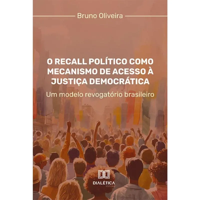 O Recall Político como mecanismo de acesso à justiça democrática – um modelo revogatório brasileiro