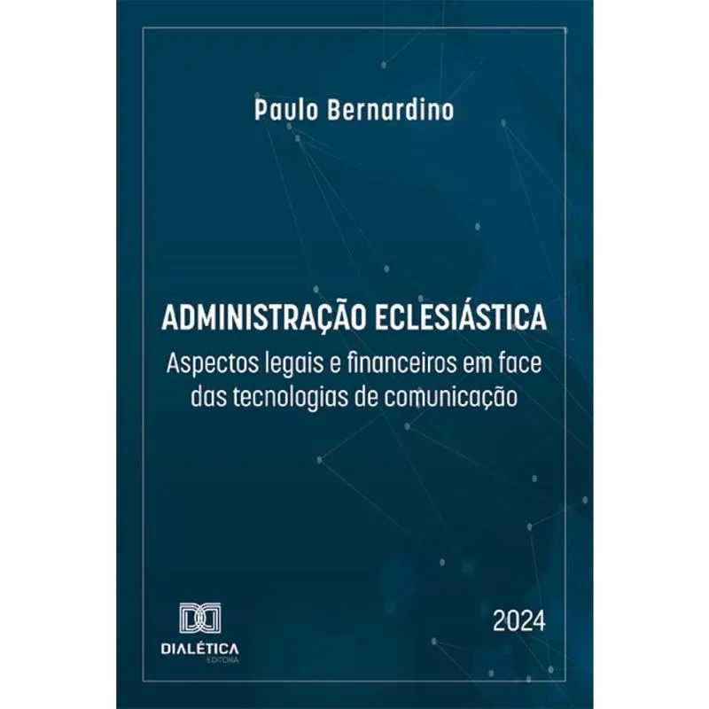 Administração Eclesiástica: aspectos legais e financeiros em face das tecnologias de comunicação