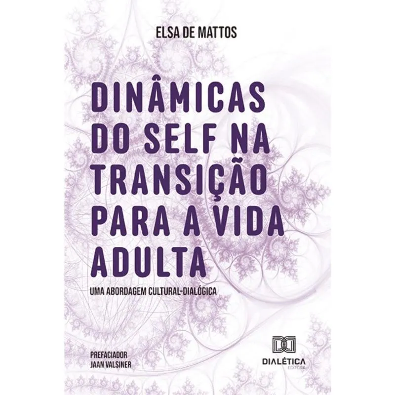 Dinâmicas do Self na Transição para a Vida Adulta: uma abordagem cultural-dialógica