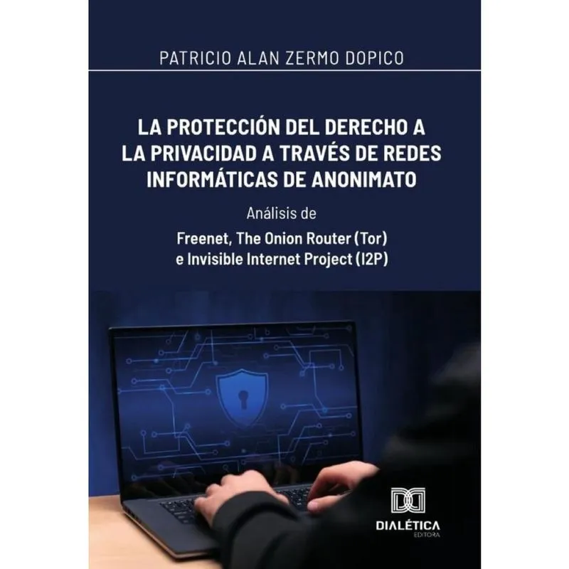 La protección del derecho a la privacidad a través de redes informáticas de anonimato: Análisis de -