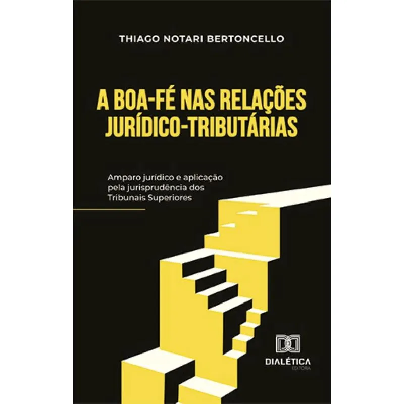 A boa-fé nas relações jurídico-tributárias: amparo jurídico e aplicação pela jurisprudência dos Tribunais Superiores