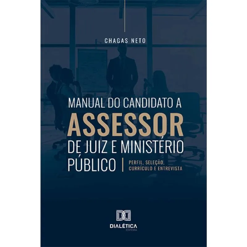 Manual do candidato a assessor de juiz e Ministério Público: perfil, seleção, currículo e entrevista