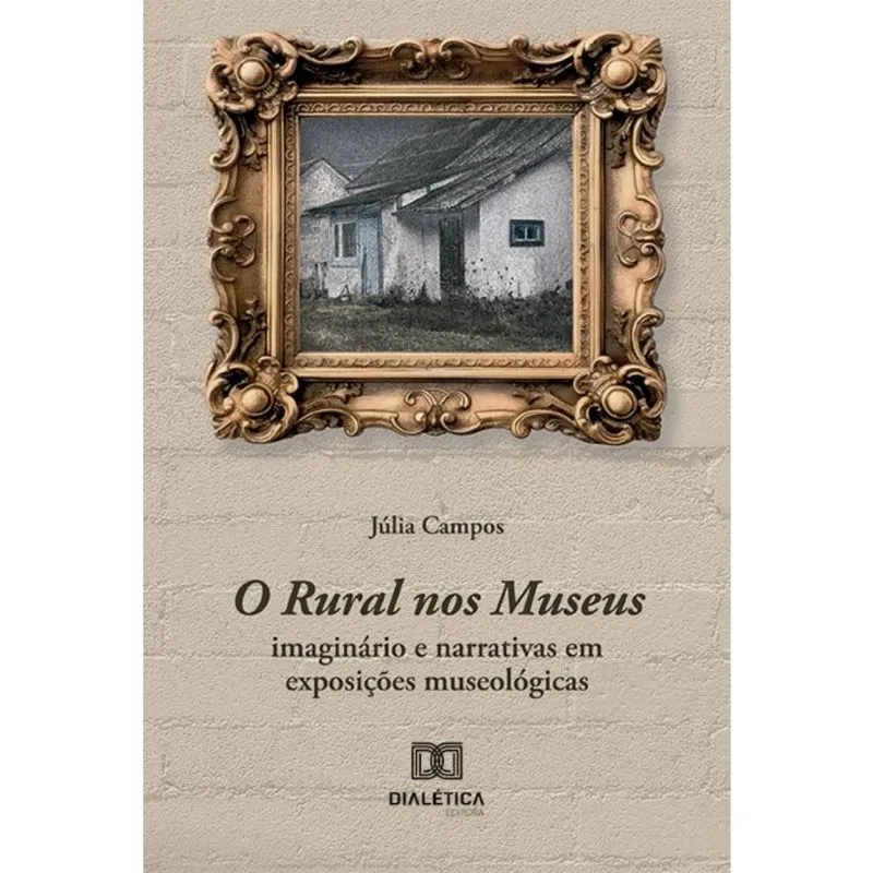 O Rural nos Museus: imaginário e narrativas em exposições museológicas