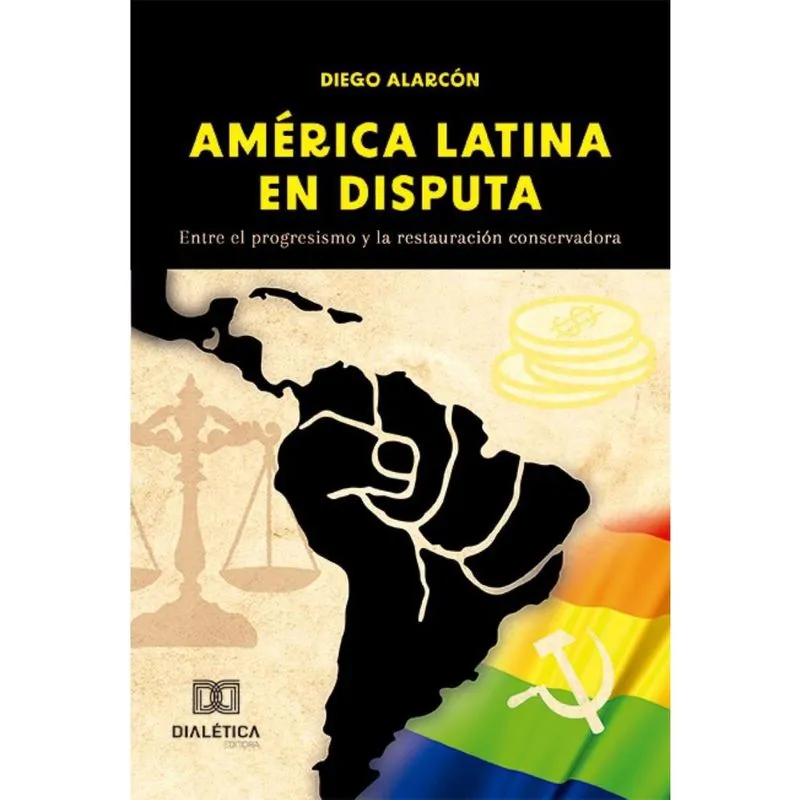 América Latina en Disputa: entre el progresismo y la restauración conservadora