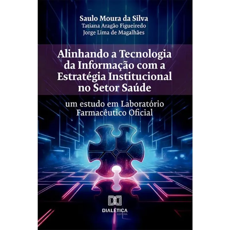 Alinhando a Tecnologia da Informação com a Estratégia Institucional no Setor Saúde: um estudo em Laboratório Farmacêutico Oficial