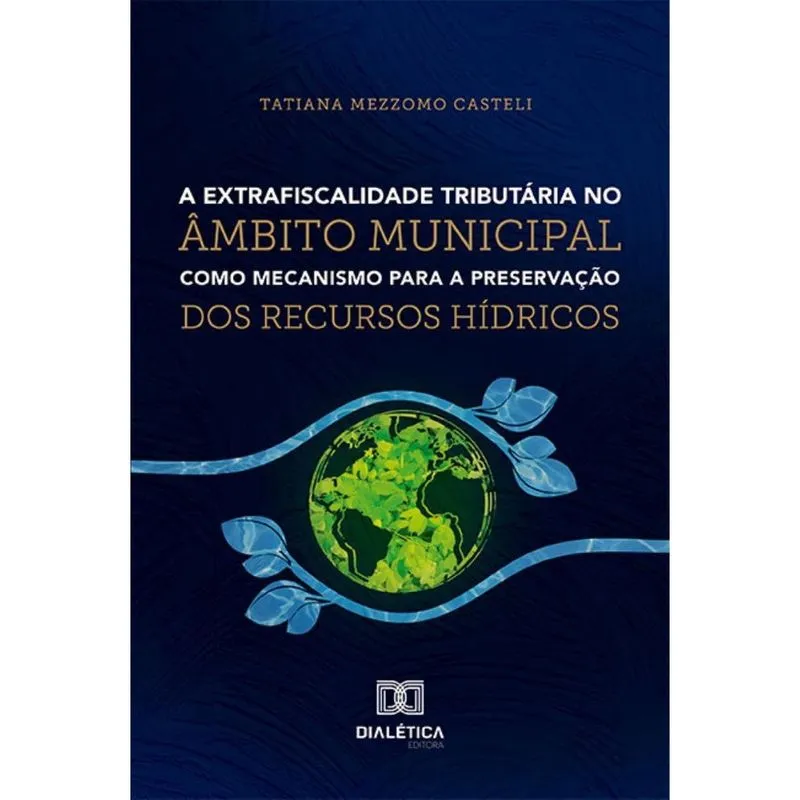 A extrafiscalidade tributária no âmbito municipal como mecanismo para a preservação dos recursos hídricos