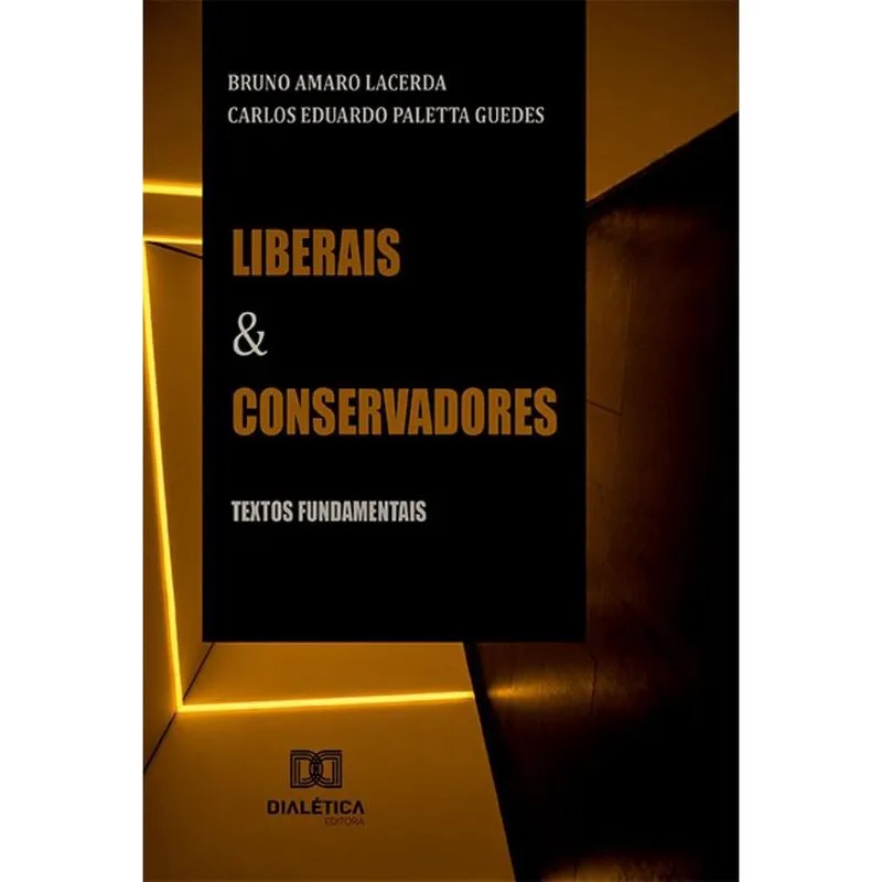 Liberais e Conservadores: textos fundamentais