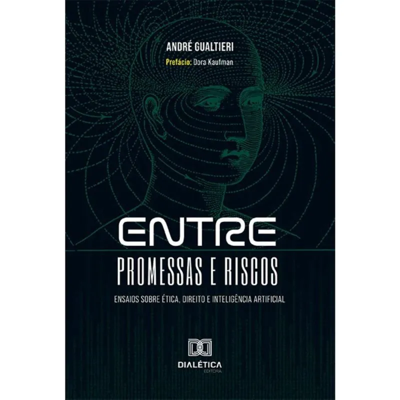 Entre Promessas e Riscos: ensaios sobre Ética, Direito e Inteligência Artificial