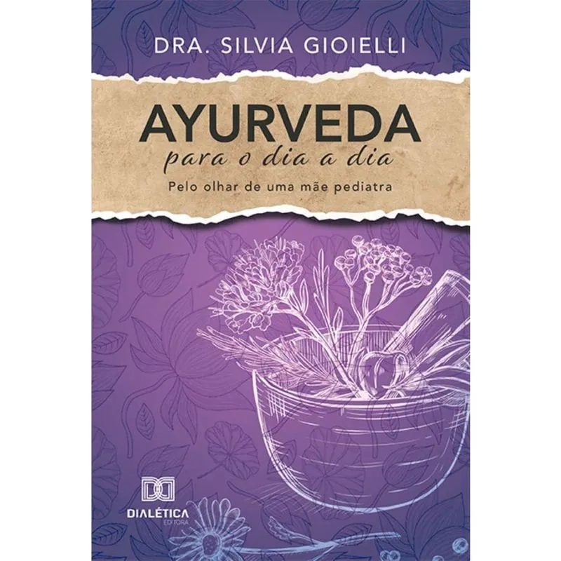 Ayurveda para o dia a dia: Pelo olhar de uma mãe pediatra