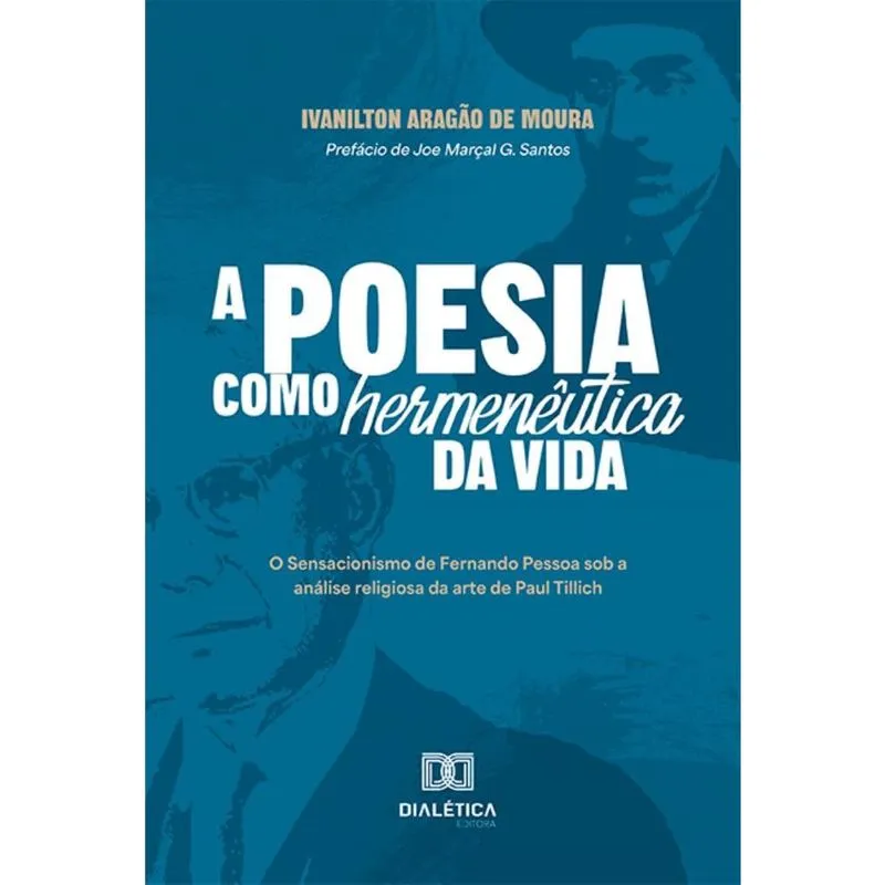 A poesia como hermenêutica da vida: O Sensacionismo de Fernando Pessoa sob a análise religiosa da arte de Paul Tillich