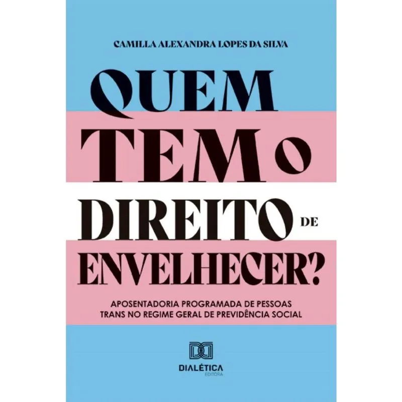 Quem tem o direito de envelhecer?: Aposentadoria programada de pessoas trans no Regime Geral de Previdência Social
