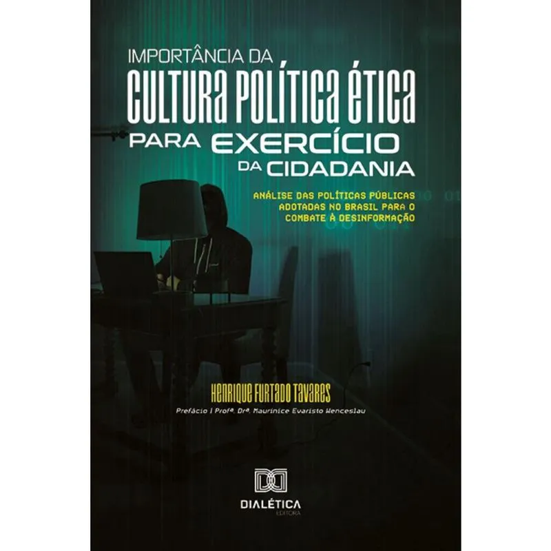 Importância da cultura política ética para exercício da cidadania: Análise das políticas públicas adotadas no Brasil para o combate à desinformação