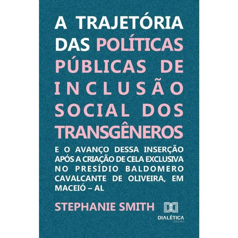 A trajetória das políticas públicas de inclusão social dos transgêneros e o avanço dessa inserção após a criação de cela exclusiva no Presídio Baldom