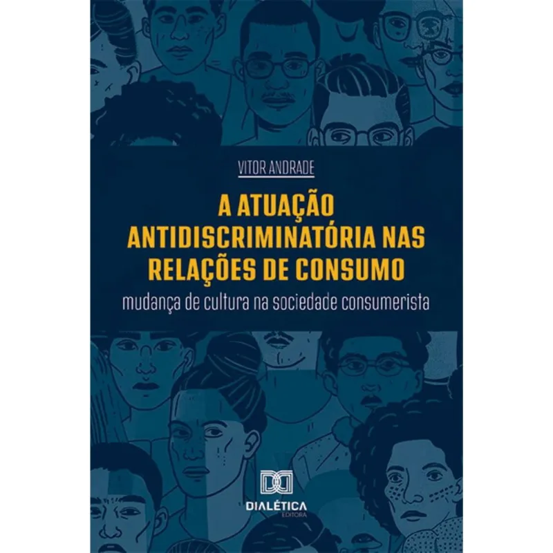 A Atuação Antidiscriminatória nas Relações de Consumo: mudança de cultura na sociedade consumerista
