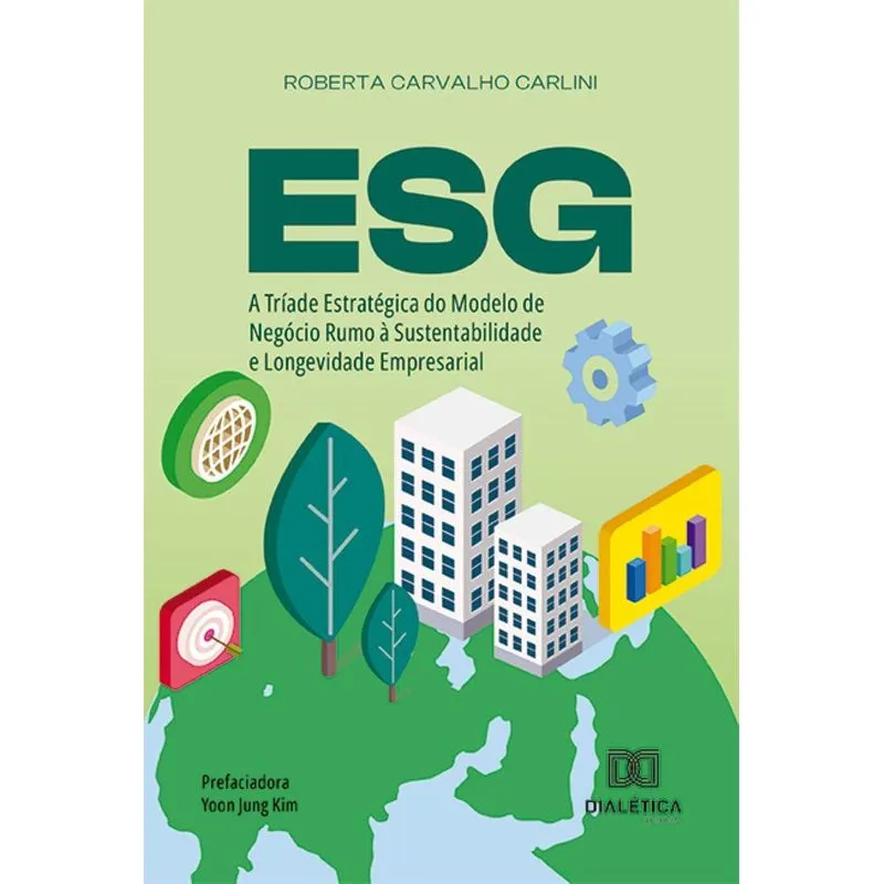 Esg: A Tríade Estratégica Do Modelo De Negócio Rumo À Sustentabilidade E Longevidade Empresarial