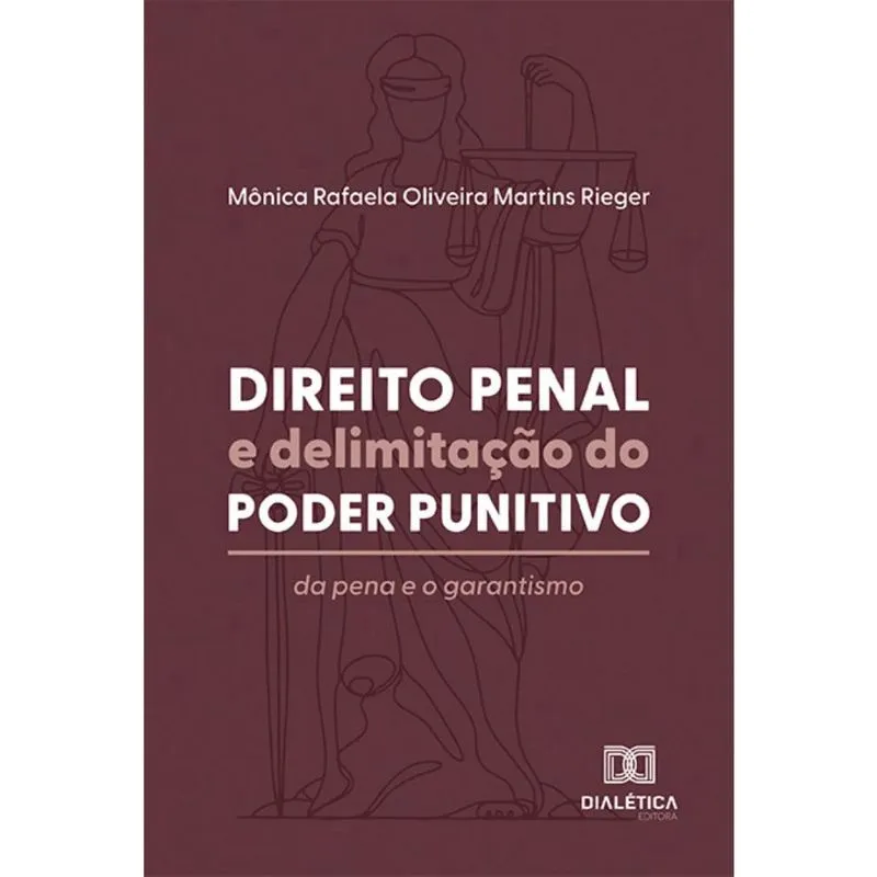 Direito Penal e delimitação do poder punitivo: da pena e o garantismo