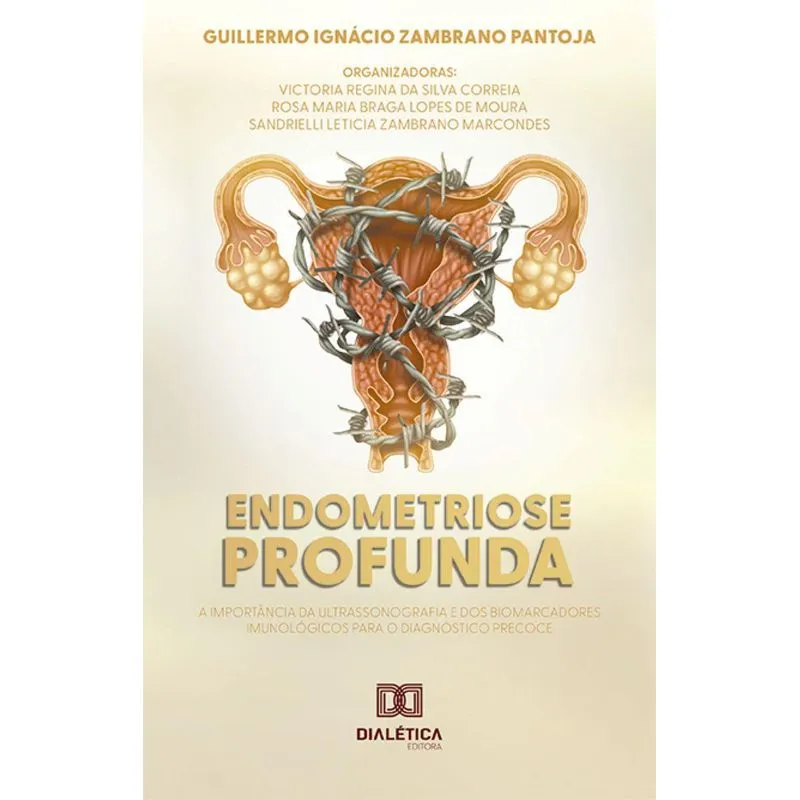 Endometriose Profunda: A Importância Da Ultrassonografia E Dos Biomarcadores Imunológicos Para O Diagnóstico Precoce