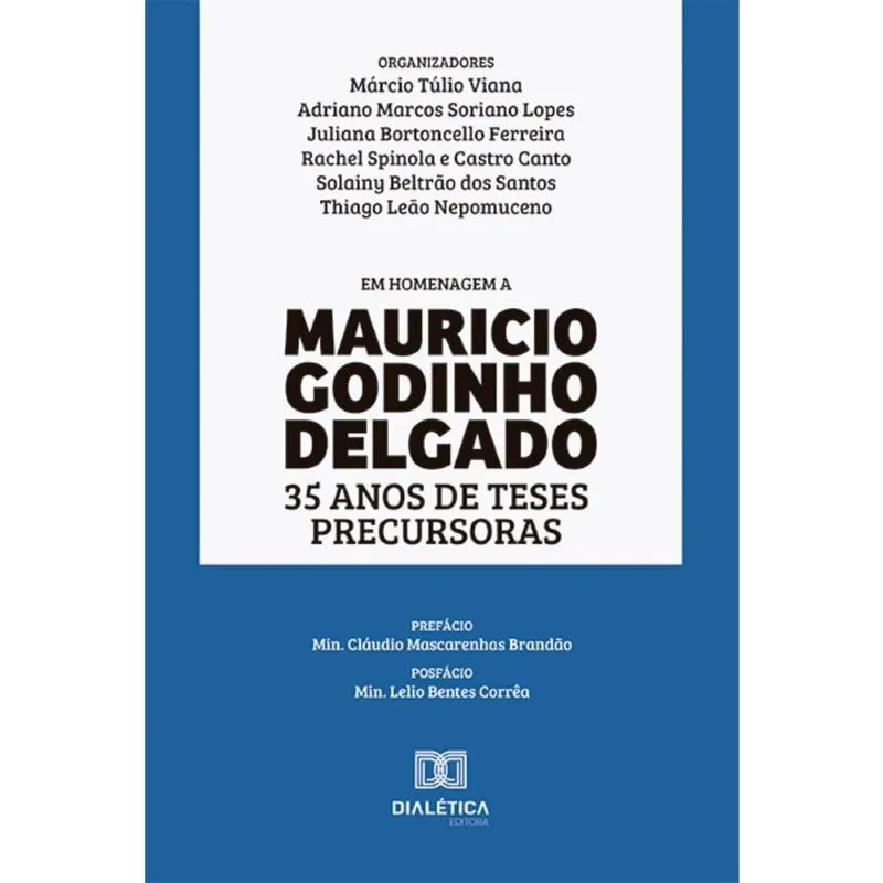 Mauricio Godinho Delgado: 35 anos de teses precursoras