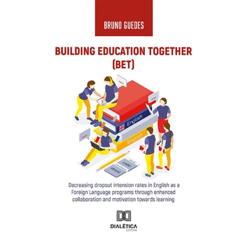 Building Education Together (bet): Decreasing dropout intension rates in English as a Foreign Language programs through enhanced collaboration and mo