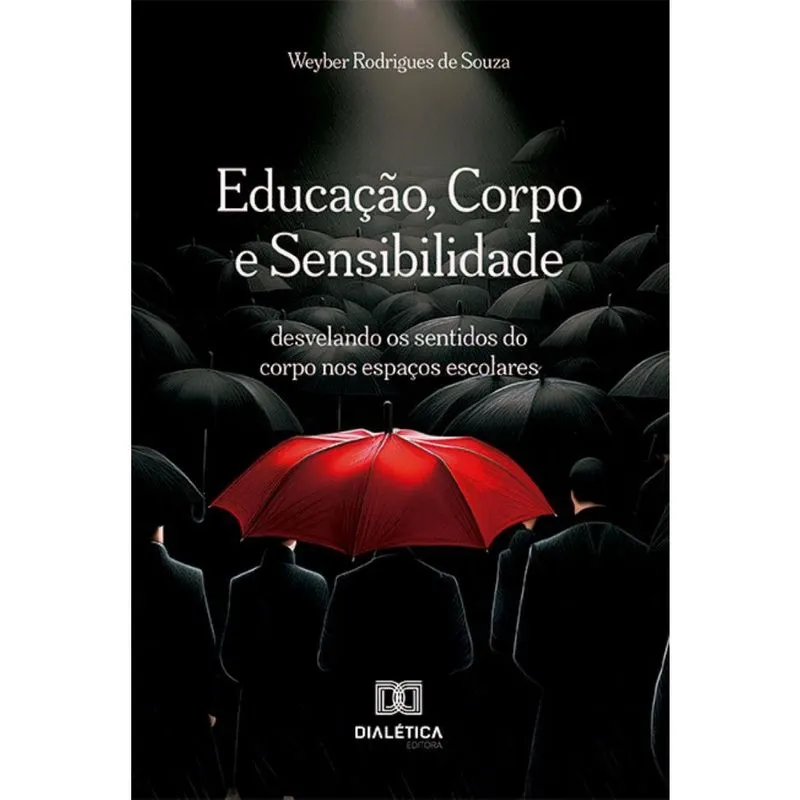 Educação, Corpo e Sensibilidade: desvelando os sentidos do corpo nos espaços escolares