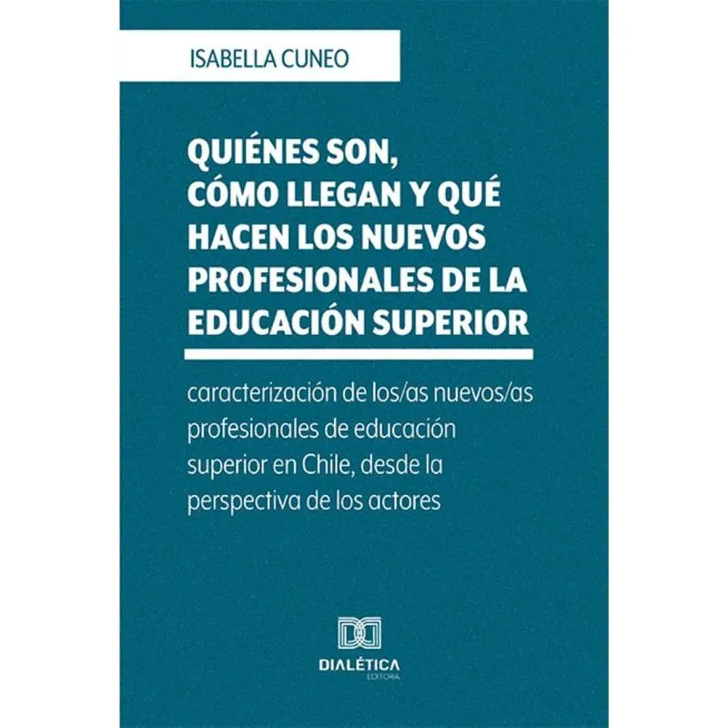 Quiénes son, cómo llegan y qué hacen los nuevos profesionales de la educación superior: Caracterización de los/as nuevos/as profesionales de educació