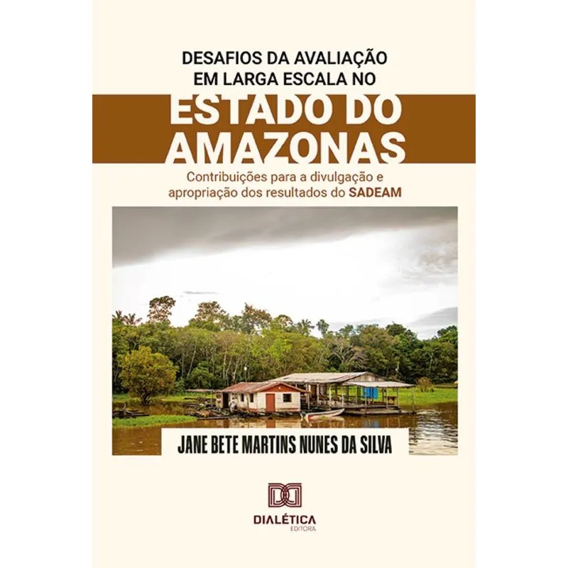 Desafios Da Avaliação Em Larga Escala No Estado Do Amazonas: Contribuições Para A Divulgação E Apropriação Dos Resultados Do Sadeam