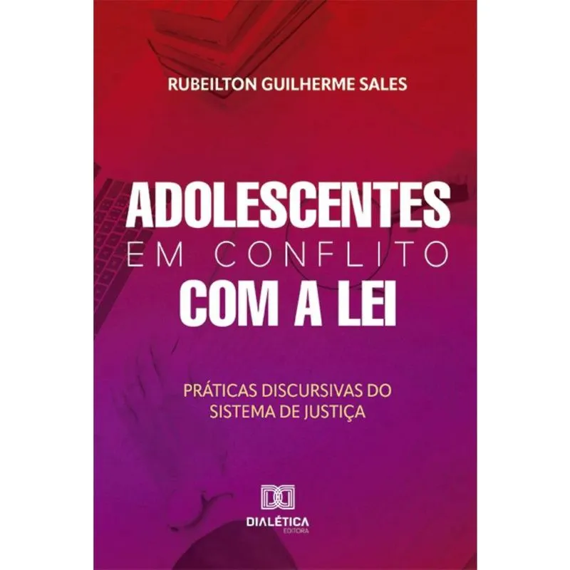 Adolescentes em conflito com a lei: práticas discursivas do sistema de Justiça