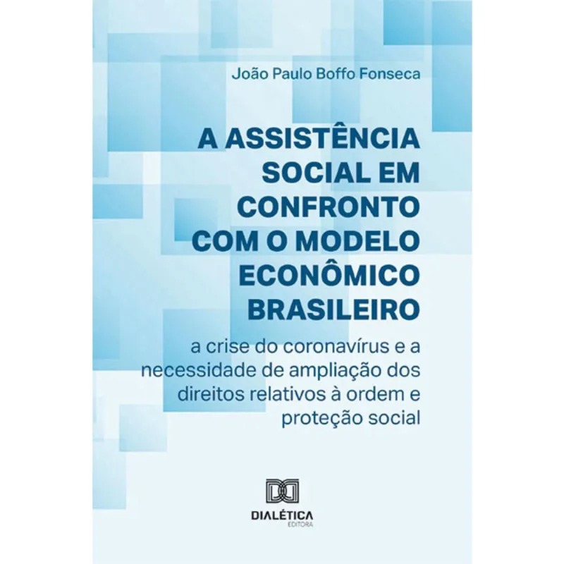 A Assistência Social em Confronto com o Modelo Econômico Brasileiro: a crise do coronavírus e a necessidade de ampliação dos direitos relativos à ord