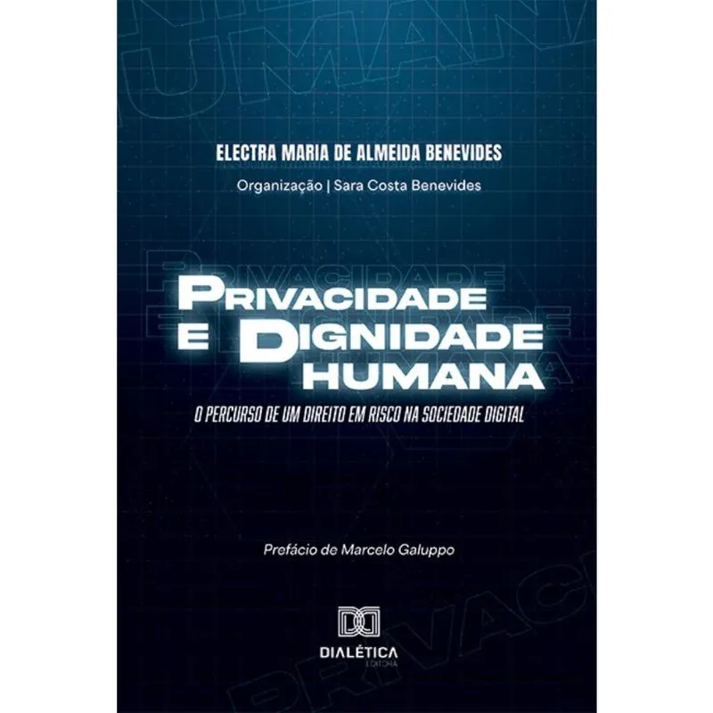 Privacidade e dignidade humana: o percurso de um direito em risco na sociedade digital