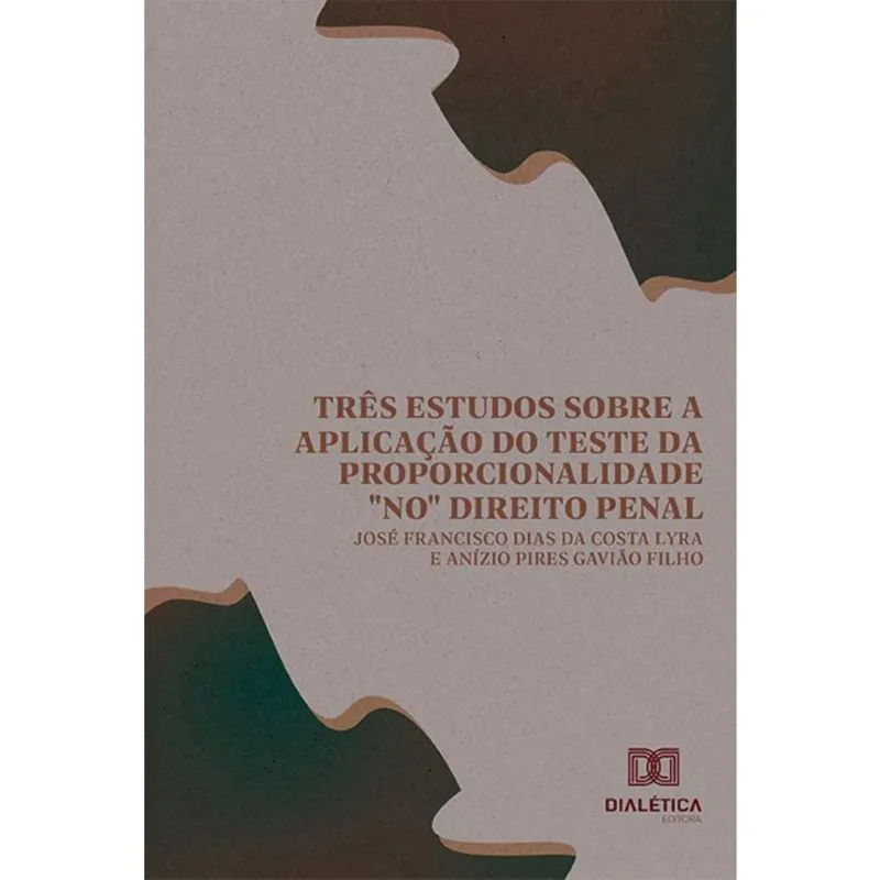 Três estudos sobre a aplicação do Teste da Proporcionalidade no Direito Penal