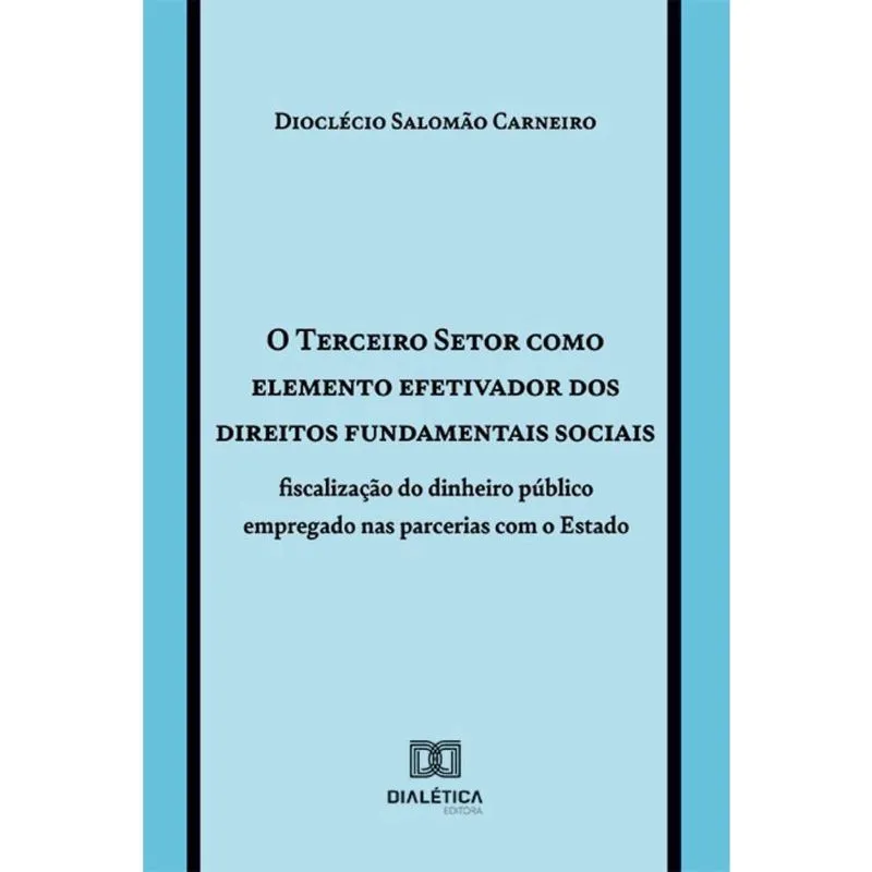 O Terceiro Setor como elemento efetivador dos direitos fundamentais sociais: fiscalização do dinheiro público empregado nas parcerias com o Estado