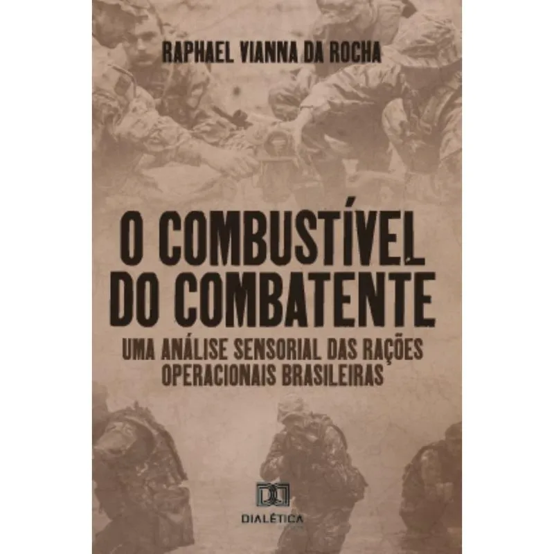O Combustível do Combatente: Uma análise sensorial das rações operacionais brasileiras