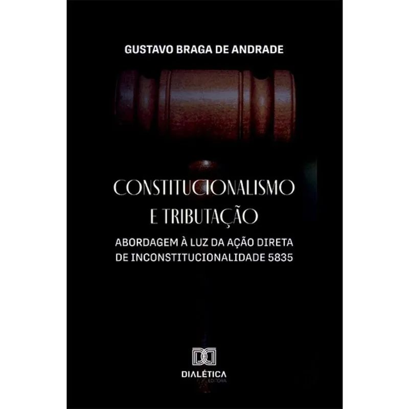 Constitucionalismo e Tributação: abordagem à luz da Ação Direta de Inconstitucionalidade 5835