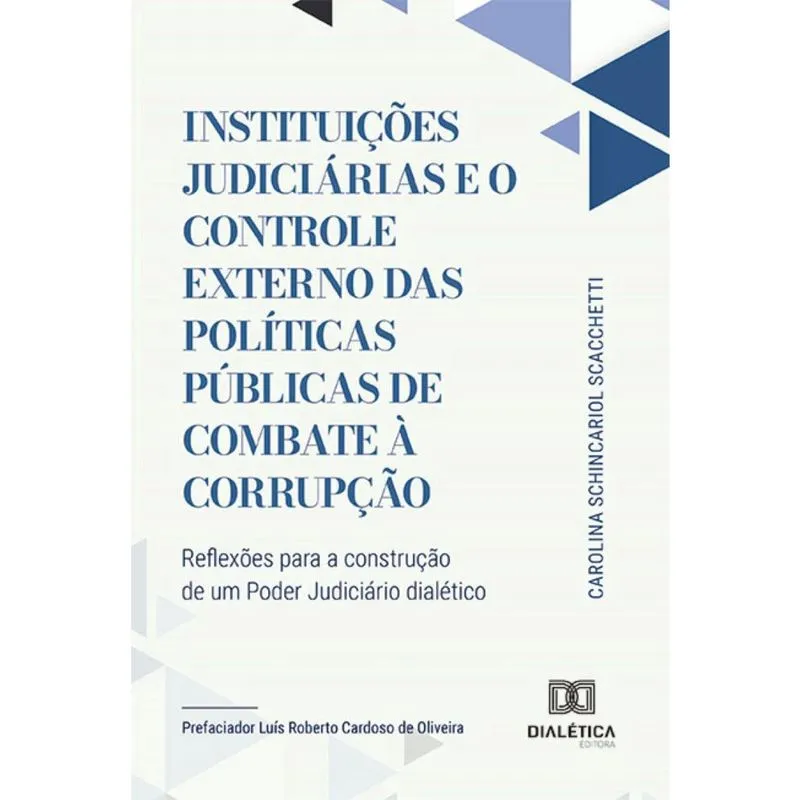 Instituições Judiciárias e o Controle Externo das Políticas Públicas de Combate à Corrupção: reflexões para a construção de um Poder Judiciário dialé