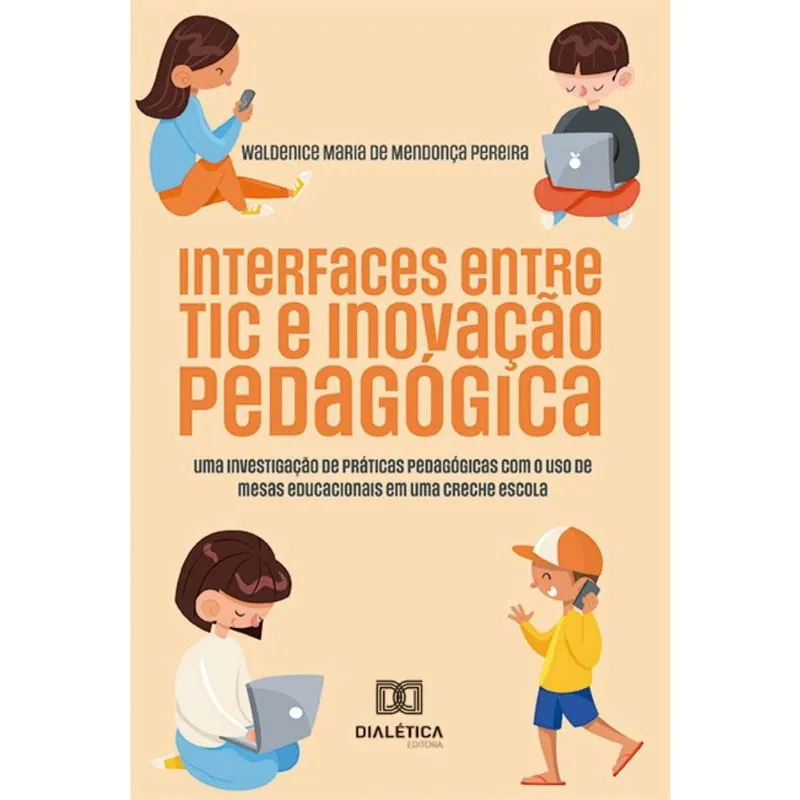 Interfaces entre tic e Inovação Pedagógica: uma investigação de práticas pedagógicas com o uso de mesas educacionais em uma creche escola